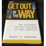 Just Get Out of the Way: How Government Can Help Business in Poor Countries ราคา 100