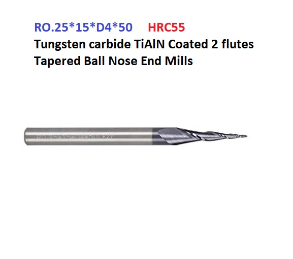 RO.25*15*D4*50 Tungsten carbide TiAlN Coated 2 flutes Tapered Ball Nose End Mills HRC55